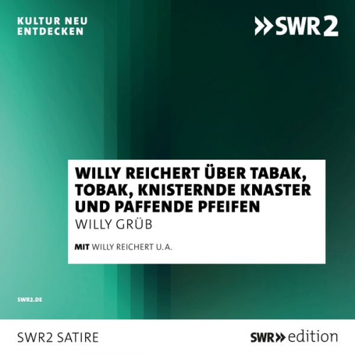 Willy Grüb - Willy Reichert über Tabak, Tobak, knisternde Knaster und paffende Pfeifen