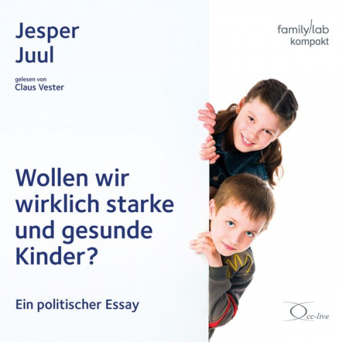 Jesper Juul - Wollen wir wirklich starke und gesunde Kinder?