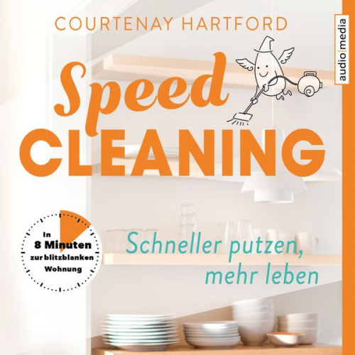 Courtenay Hartford - Speed-Cleaning – Schneller putzen, mehr leben. In 8 Minuten zur blitzblanken Wohnung