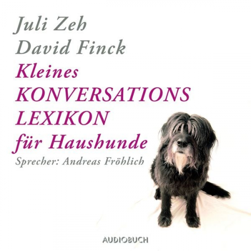 Juli Zeh - Kleines Konversationslexikon für Haushunde