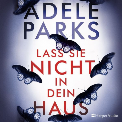 Adele Parks - Lass sie nicht in dein Haus (ungekürzt)