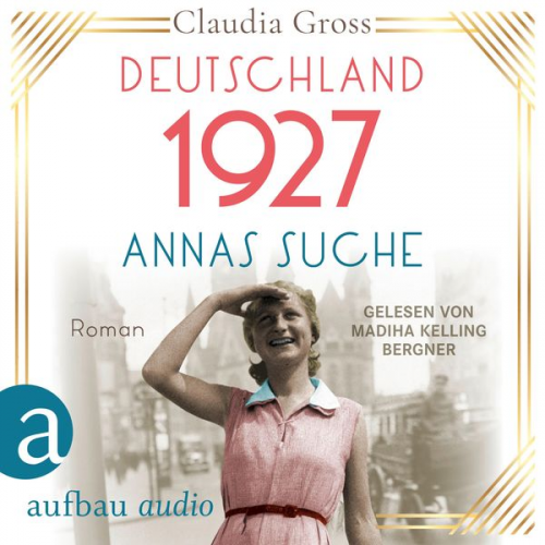 Claudia Gross - Deutschland 1927: Annas Suche