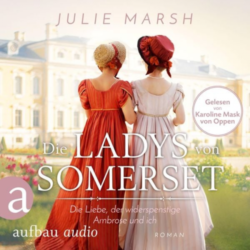 Julie Marsh - Die Ladys von Somerset - Die Liebe, der widerspenstige Ambrose und ich