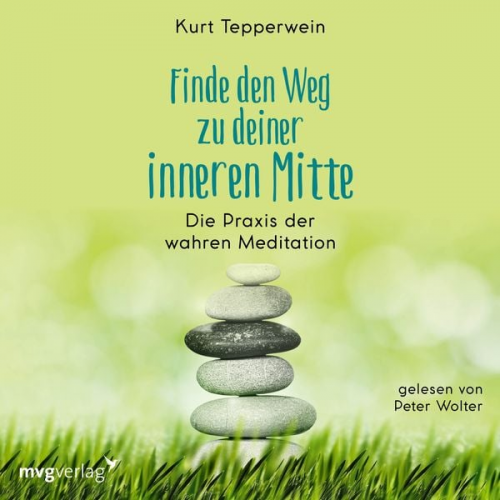 Kurt Tepperwein - Finde den Weg zu deiner inneren Mitte