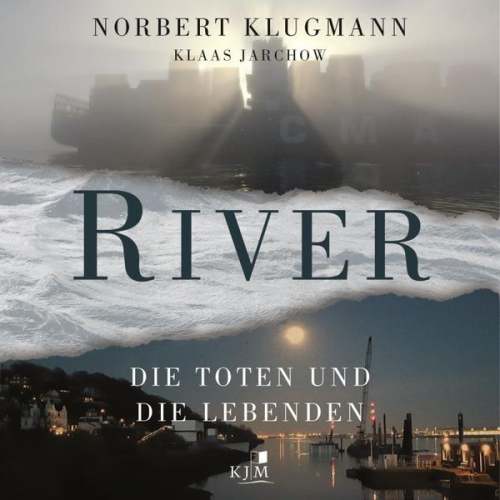 Norbert Klugmann Klaas Jarchow - River. Die Toten und die Lebenden