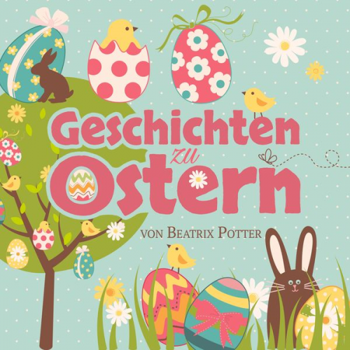 Beatrix Potter - Geschichten zu Ostern