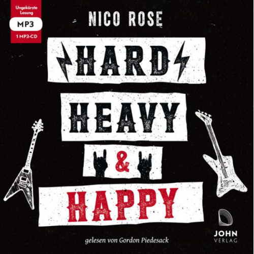 Nico Rose - Hard, heavy & happy: Heavy Metal und die Kunst des guten Lebens