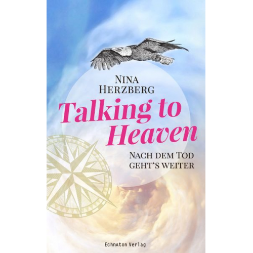 Nina Herzberg - Talking to Heaven: Nach dem Tod geht's weiter