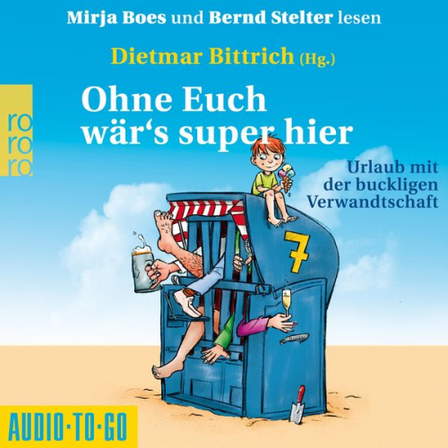 Dietmar Bittrich - Ohne Euch wär's super hier - Urlaub mit der buckligen Verwandtschaft