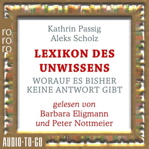 Kathrin Passig Aleks Scholz - Lexikon des Unwissens - Worauf es bisher keine Antwort gibt