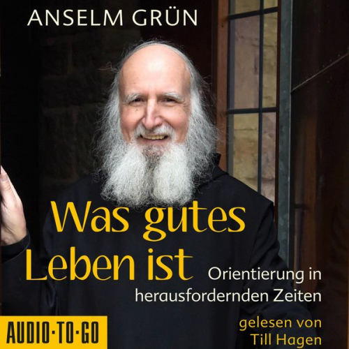 Anselm Grün - Was gutes Leben ist