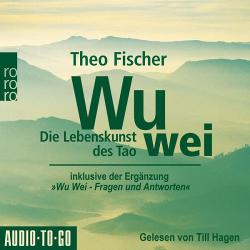 Theo Fischer - Wu Wei: Die Lebenskunst des Tao