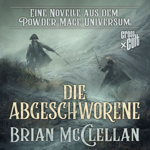 Brian McClellan - Eine Novelle aus dem Powder-Mage-Universum: Die Abgeschworene