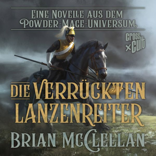 Brian McClellan - Eine Novelle aus dem Powder-Mage-Universum: Die verrückten Lanzenreiter