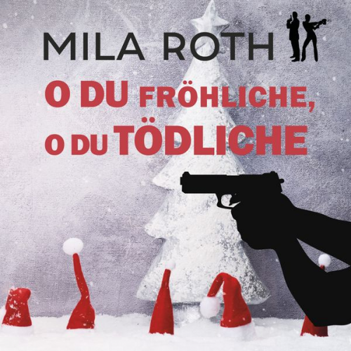 Mila Roth - O du fröhliche, o du tödliche