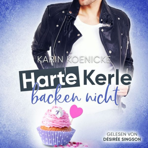 Karin Koenicke - Harte Kerle backen nicht