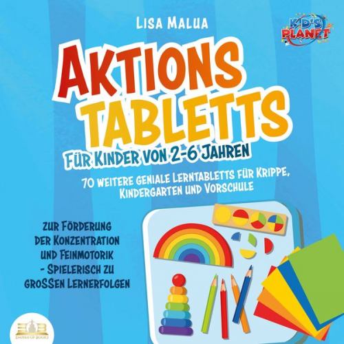 Lisa Malua - Aktionstabletts für Kinder von 2-6 Jahren: 70 weitere geniale Lerntabletts für Krippe, Kindergarten und Vorschule zur Förderung der Konzentration und