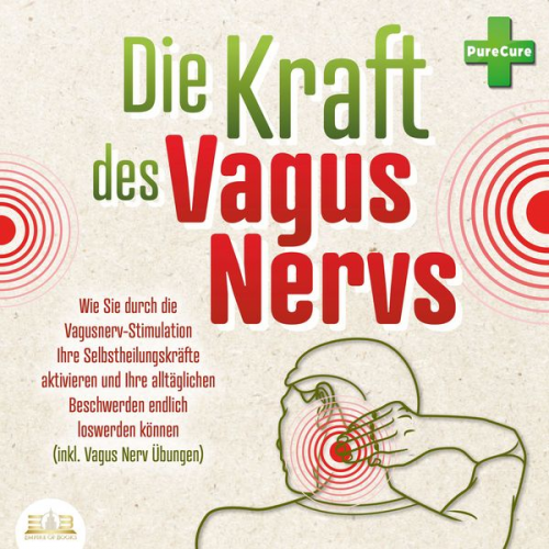 PureCure - Die Kraft des Vagus Nervs: Wie Sie durch die Vagusnerv-Stimulation Ihre Selbstheilungskräfte aktivieren und Ihre alltäglichen Beschwerden endlich losw