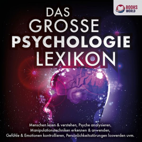 Jonathan M. Albrecht - DAS GROSSE PSYCHOLOGIE LEXIKON: Menschen lesen & verstehen, Psyche analysieren, Manipulationstechniken erkennen & anwenden, Gefühle & Emotionen kontro