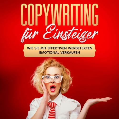 Armin Gräb - Copywriting für Einsteiger: Wie Sie mit effektiven Werbetexten emotional Verkaufen