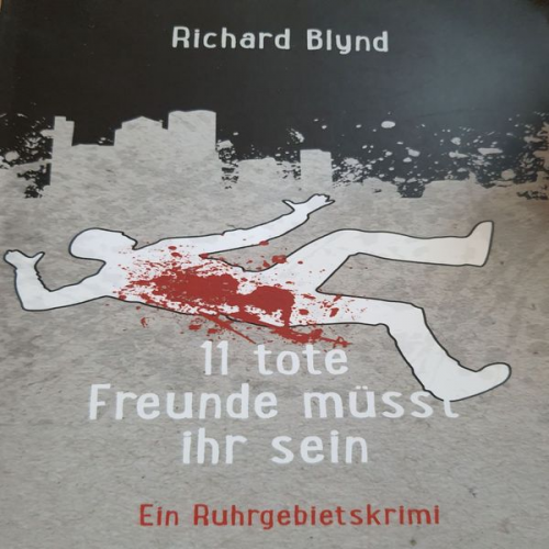 Richard Blynd - 11 tote Freunde müsst ihr sein