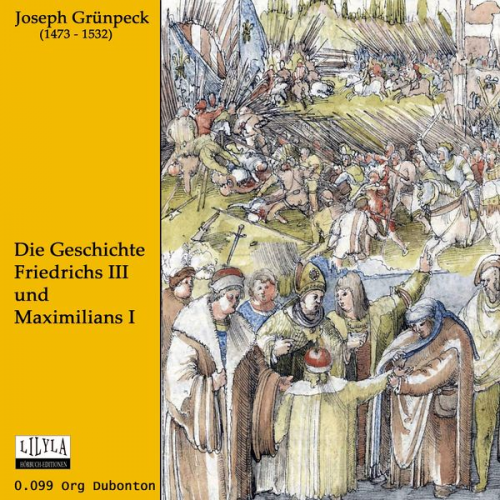 Joseph Gruenpeck - Die Geschichte Friedrichs III und Maximilians I