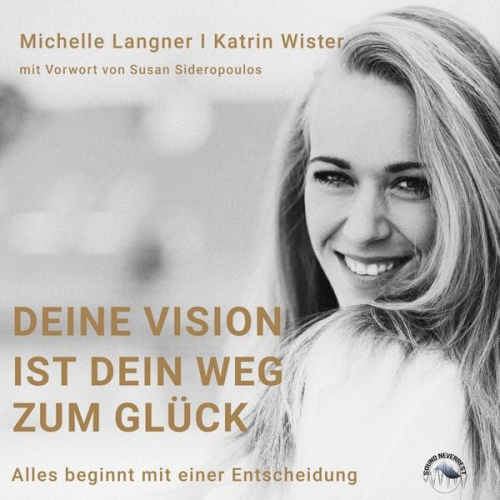 Michelle Langner Katrin Wister - Deine Vision ist dein Weg zum Glück