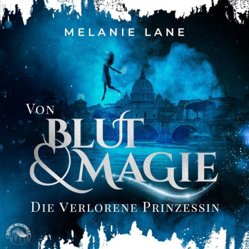 Melanie Lane - Von Blut und Magie: Die verlorene Prinzessin