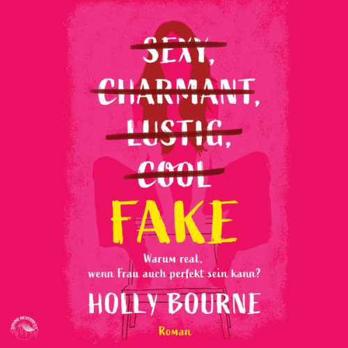 Holly Bourne - Sexy, lustig, charmant, cool ... Fake