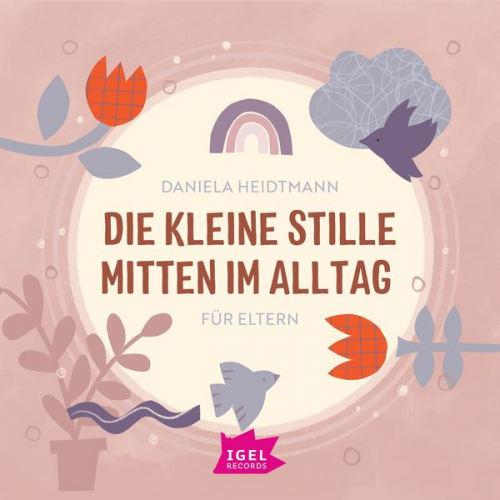 Daniela Heidtmann - Die kleine Stille mitten im Alltag. Für Eltern