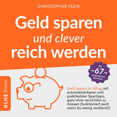 Christopher Klein - Geld sparen und clever reich werden