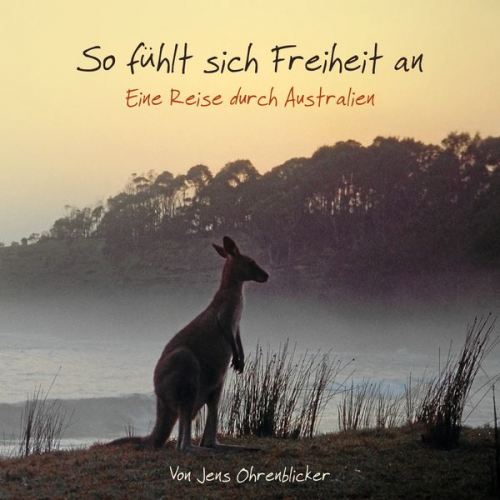 Jens Ohrenblicker - So fühlt sich Freiheit an