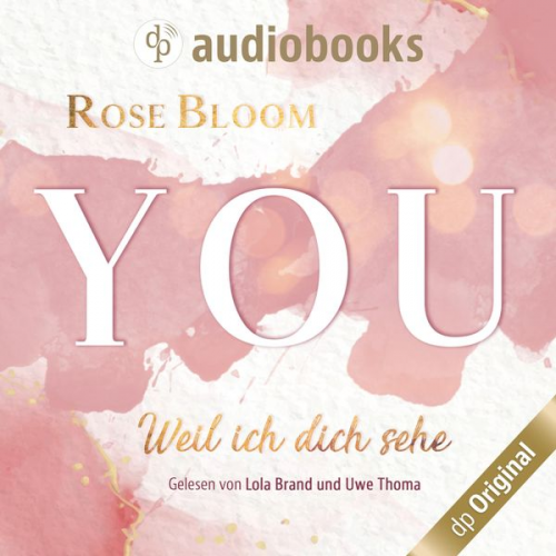 Rose Bloom - YOU - Weil ich dich sehe