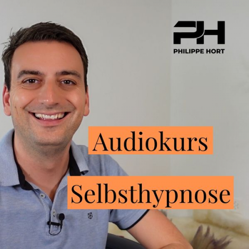 Philippe Hort - Audiokurs Selbsthypnose