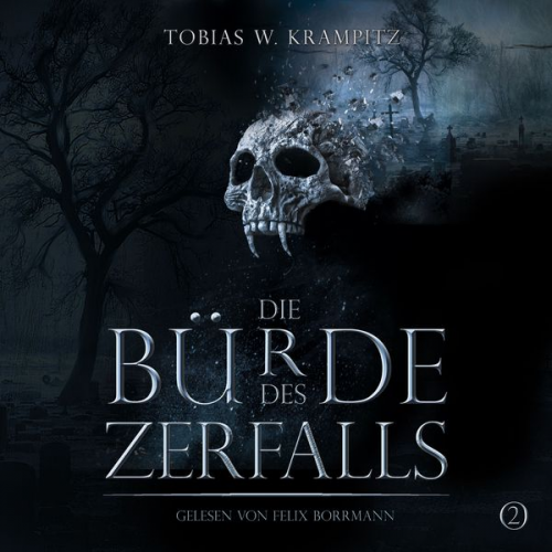 Tobias Krampitz - Die Bürde des Zerfalls (Band 2)