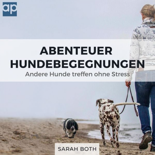 Sarah Both - Abenteuer Hundebegegnungen