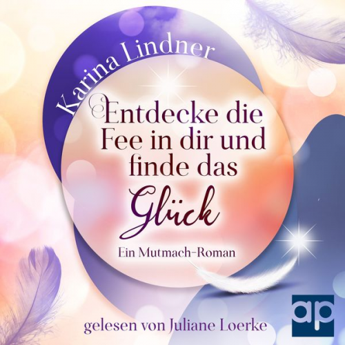 Karina Lindner - Entdecke die Fee in dir und finde das Glück