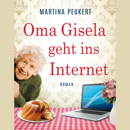 Martina Peukert - Oma Gisela geht ins Internet