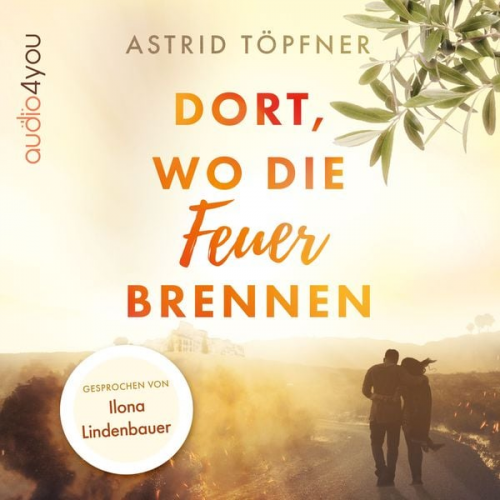 Astrid Töpfner - Dort, wo die Feuer brennen