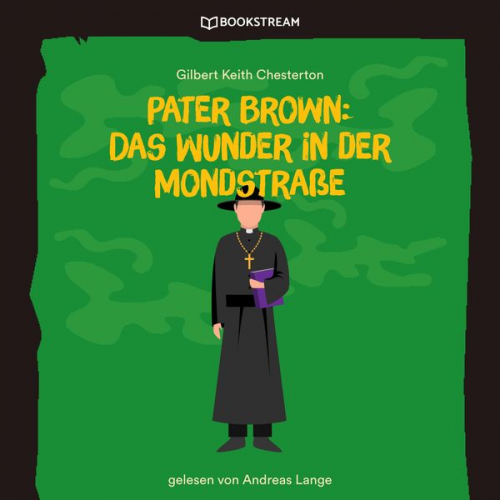 Gilbert Keith Chesterton - Pater Brown: Das Wunder in der Mondstraße