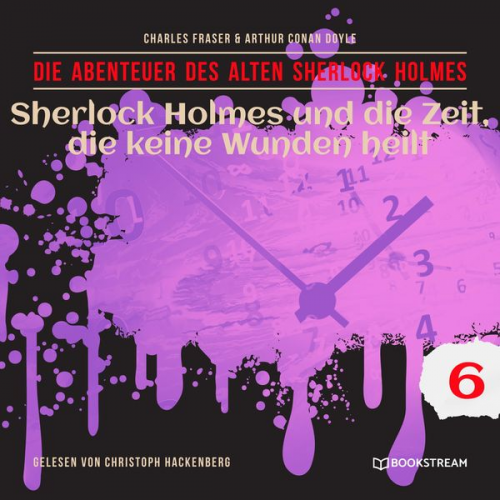 Arthur Conan Doyle Charles Fraser - Sherlock Holmes und die Zeit, die keine Wunden heilt