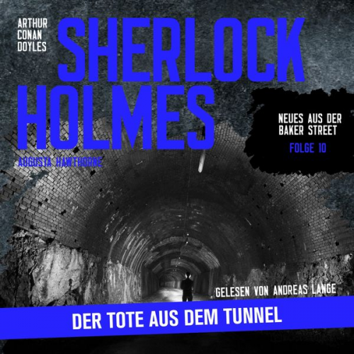 Arthur Conan Doyle Augusta Hawthorne - Sherlock Holmes: Der Tote aus dem Tunnel