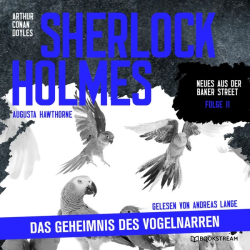 Arthur Conan Doyle Augusta Hawthorne - Sherlock Holmes: Das Geheimnis des Vogelnarren