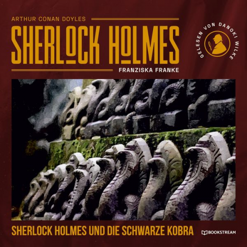 Arthur Conan Doyle Franziska Franke - Sherlock Holmes und die schwarze Kobra