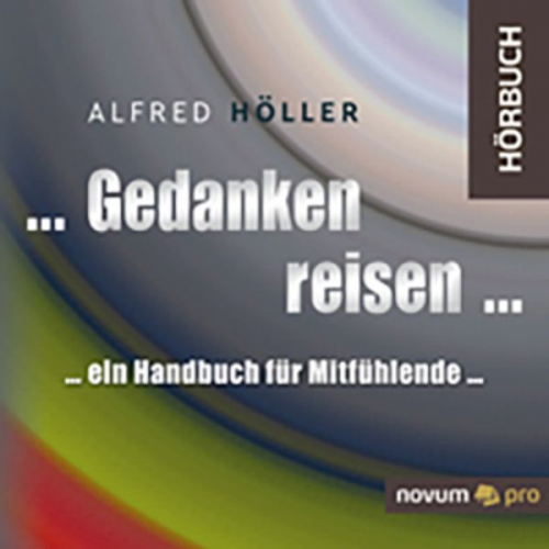 Alfred Höller - ... Gedanken reisen ...