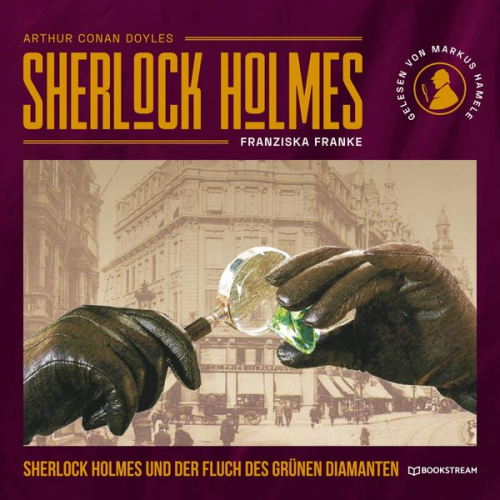 Arthur Conan Doyle Franziska Franke - Sherlock Holmes und der Fluch des grünen Diamanten