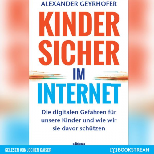 Alexander Geyrhofer - Kinder sicher im Internet