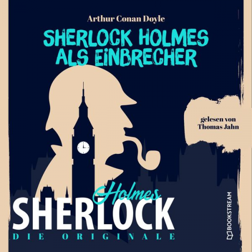 Arthur Conan Doyle - Die Originale: Sherlock Holmes als Einbrecher