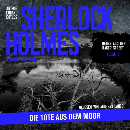 Arthur Conan Doyle Augusta Hawthorne - Sherlock Holmes: Die Tote aus dem Moor