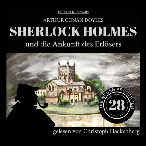 Arthur Conan Doyle William K. Stewart - Sherlock Holmes und die Ankunft des Erlösers